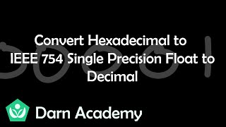 Converting from Hexadecimal to Binary IEEE 754 Single Precision Float to Decimal  Darn Academy [upl. by Akerley]