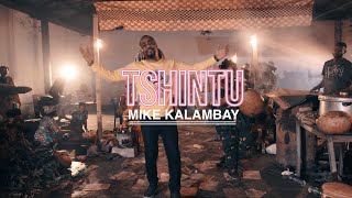 Mike Kalambay  Tshintu clip Officiel [upl. by Zweig]