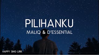 Maliq amp Dessential  Pilihanku Lirik [upl. by Elinad]