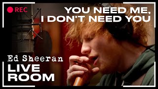 Ed Sheeran  You Need Me I Dont Need You  LIVE [upl. by Avik]