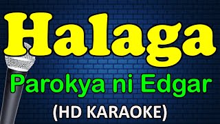 HALAGA  Parokya ni Edgar HD Karaoke [upl. by Asaph]