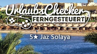 5★ Jaz Solaya  Marsa Alam  UrlaubsChecker ferngesteuert [upl. by Nire]