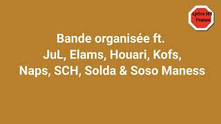 Bande organiséequot ft JuL Elams Houari Kofs Naps SCH Solda amp Soso Maness Lyrics Vidéo [upl. by Ahsok]