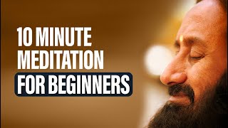 Short Meditation For Beginners  10 Minute Guided Meditation For Relaxation By Gurudev [upl. by Ecineg]