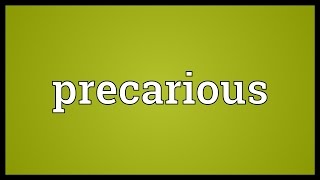 Precarious Meaning [upl. by Deeas]