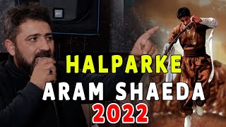 Aram Shaeda 2022  HALPARKE [upl. by Lauraine510]