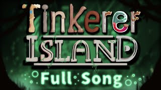 Tinkerer Island  Full Song [upl. by Alletsirhc214]