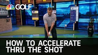 How to Accelerate Through the Shot  Golf Channel [upl. by Ahsitniuq]