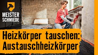 Heizkörper tauschen Austauschheizkörper  HORNBACH Meisterschmiede [upl. by Yuzik]