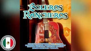 30 BOLEROS RANCHEROS  LOS MEJORES BOLEROS RANCHEROS [upl. by Yokum]