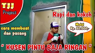 Modal Rp 80000 membuat kusen pintu baja ringan rapi dan kokoh [upl. by Bravar]