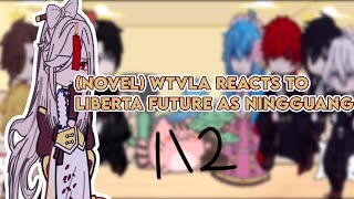 NOVEL WHEN THE VILLAINESS LOVES AGAIN REACT TO LIBERTAS FUTURE AS NINGGUANG 12 [upl. by Chader]