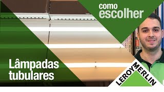 Como Escolher Lâmpadas de LED Tubulares  Leroy Merlin [upl. by Hanaj]