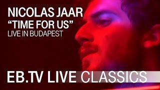 NICOLAS JAAR quotTime For Usquot  EBTV Live Classics [upl. by Wolfie]