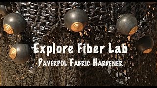 Explore Fiber Lab  Intro to Paverpol Fabric Hardener [upl. by Ainnek459]