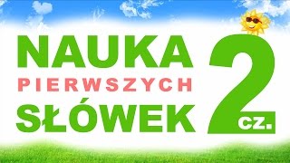 Nauka Rozumienia i Wymowy Pierwszych Słów dla Dzieci cz2 [upl. by Naiviv]