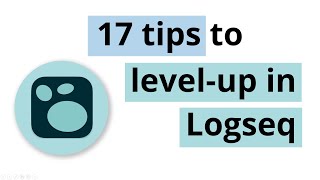 17 tips to levelup in Logseq [upl. by Ardnohs350]