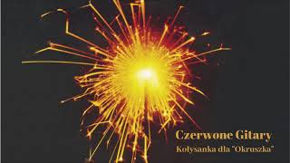 Czerwone Gitary  Kołysanka dla quotOkruszkaquot Official Audio [upl. by Airrehs227]