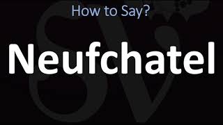 How to Pronounce Neufchatel CORRECTLY [upl. by Llain]