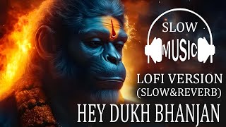 Hey Dukh Bhanjan Maruti Nandan Lofi Slowed Reverb Lofi Version Sound Sleep [upl. by Placia]