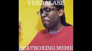 Verbalase Beatboxing Meme Jah Im Serious Compilation 2 [upl. by Carlisle]