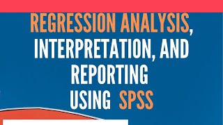 Regression Analysis Using SPSS  Analysis Interpretation and Reporting [upl. by Auoh952]