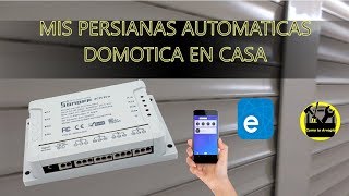 Persianas automáticas Sonoff DOMOTICA en casa  Smart Home [upl. by Ellehsyt843]