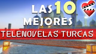 Las 10 mejores telenovelas TURCAS [upl. by Girish116]