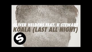 Oliver Heldens  Last All Night Koala feat KStewart Extended Mix [upl. by Tawsha]