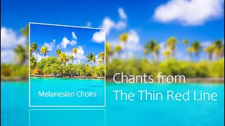 Melanesian Choirs  The Thin Red Line Full album [upl. by Hseham]