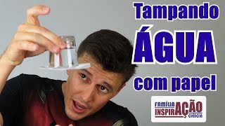 Experiência PRESSÃO ATMOSFÉRICA  Tampando água com papel [upl. by Merritt]