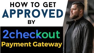 How To Get Approved By 2Checkout Payment Gateway [upl. by Platon]