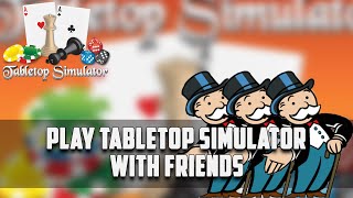 How to play Tabletop Simulator with friends in 2021 [upl. by Ecinna]