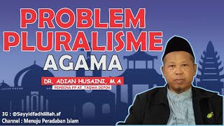 Problem Pluralisme Agama  Dr Adian Husaini [upl. by Accemahs546]