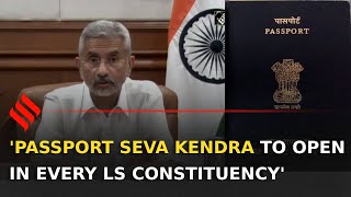 EAM Jaishankar Passport Seva Kendra to open in every Lok Sabha constituency [upl. by Marelya]