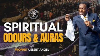 Spiritual Odours amp Auras  Prophet Uebert Angel [upl. by Eimaral]