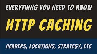 Everything you need to know about HTTP Caching [upl. by Suter858]