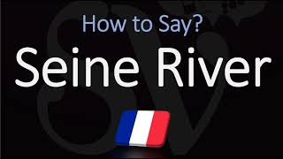 How to Pronounce Seine River CORRECTLY [upl. by Johannah848]