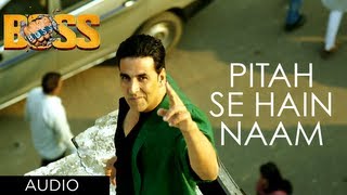 Pitah Se Naam Hai Tera Full Song Boss Hindi Movie 2013  Akshay Kumar [upl. by Elayne]