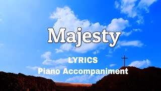 Majesty  Piano  Lyrics  Accompaniment [upl. by Alial]