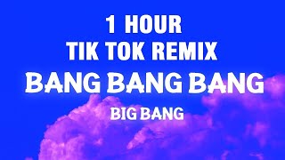 1 HOUR Bang Bang Bang TikTok Remix  Big Bang Tiktok Song [upl. by Pollard]