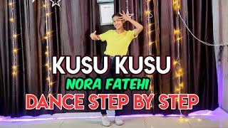 Kusu Kusu  Nora Fatehi  Step By Step  Dance Tutorial [upl. by Ibby]