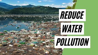 7 Ways To Reduce Water Pollution EcoFriendly Lifestyle [upl. by Nevla859]