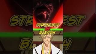 The Strongest Character in Bleach And Its Not Who You Think [upl. by Hpeseoj]