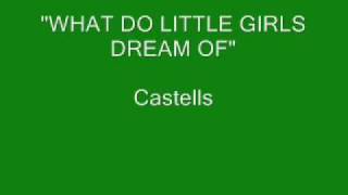 Castells  What Do Little Girls Dream Of [upl. by Yzeerb]