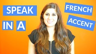 How To Do a French Accent  Sound Like a Native Speaker [upl. by Neenaej452]