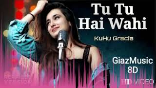 8D Audio Tu Tu Hai Wahi  KuHu Gracia  Yeh Vaada Raha  Reprised Version  Giaz Music [upl. by Wanda]