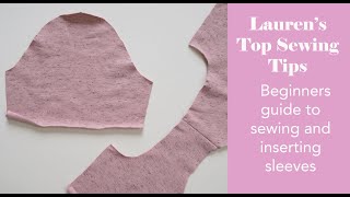 Beginners guide to sewing and inserting sleeves  Laurens Top Tips Series  Part 9 [upl. by Kirad]