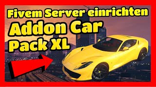 Fivem Server einrichten  386  Addon Car Pack XL  Einfügen amp Installieren Tutorial Fivem Server [upl. by Galvin]