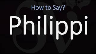 How to Pronounce Philippi CORRECTLY [upl. by Nabi202]